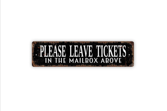 Please Leave Tickets In The Mailbox Above Sign - Metal Vinyl Sticker Or  Street Sign or Door Name Plate Plaque