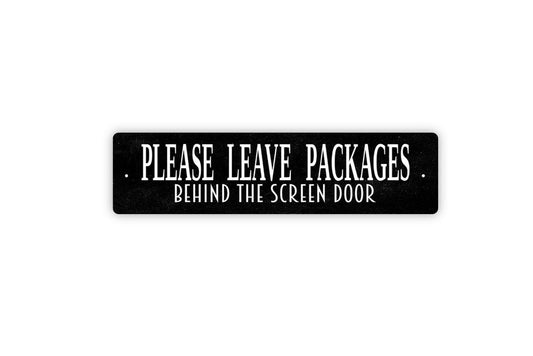 Please Leave Packages Behind The Screen Door Sign - Delivery Instructions Vinyl Sticker Or  Metal Street Sign or Door Name Plate Plaque