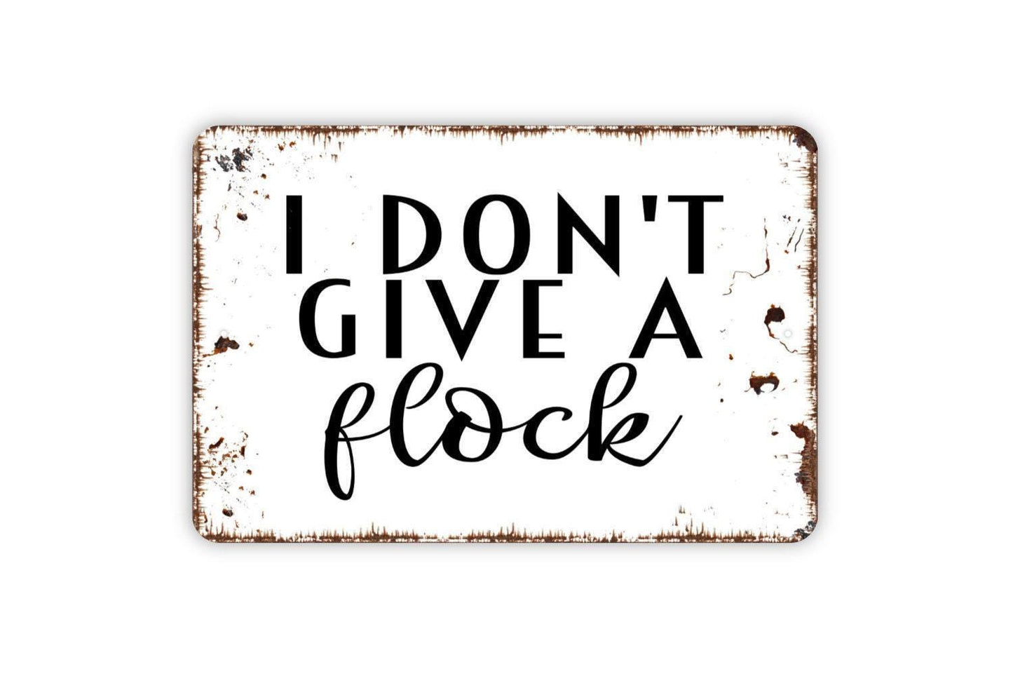 I Don't Give A Flock Sign - Funny Adult Humor Bird Pun Metal Indoor or Outdoor Wall Art