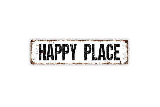 Happy Place Sign - Vinyl Sticker Or  Street Metal Sign or Door Name Plate Plaque