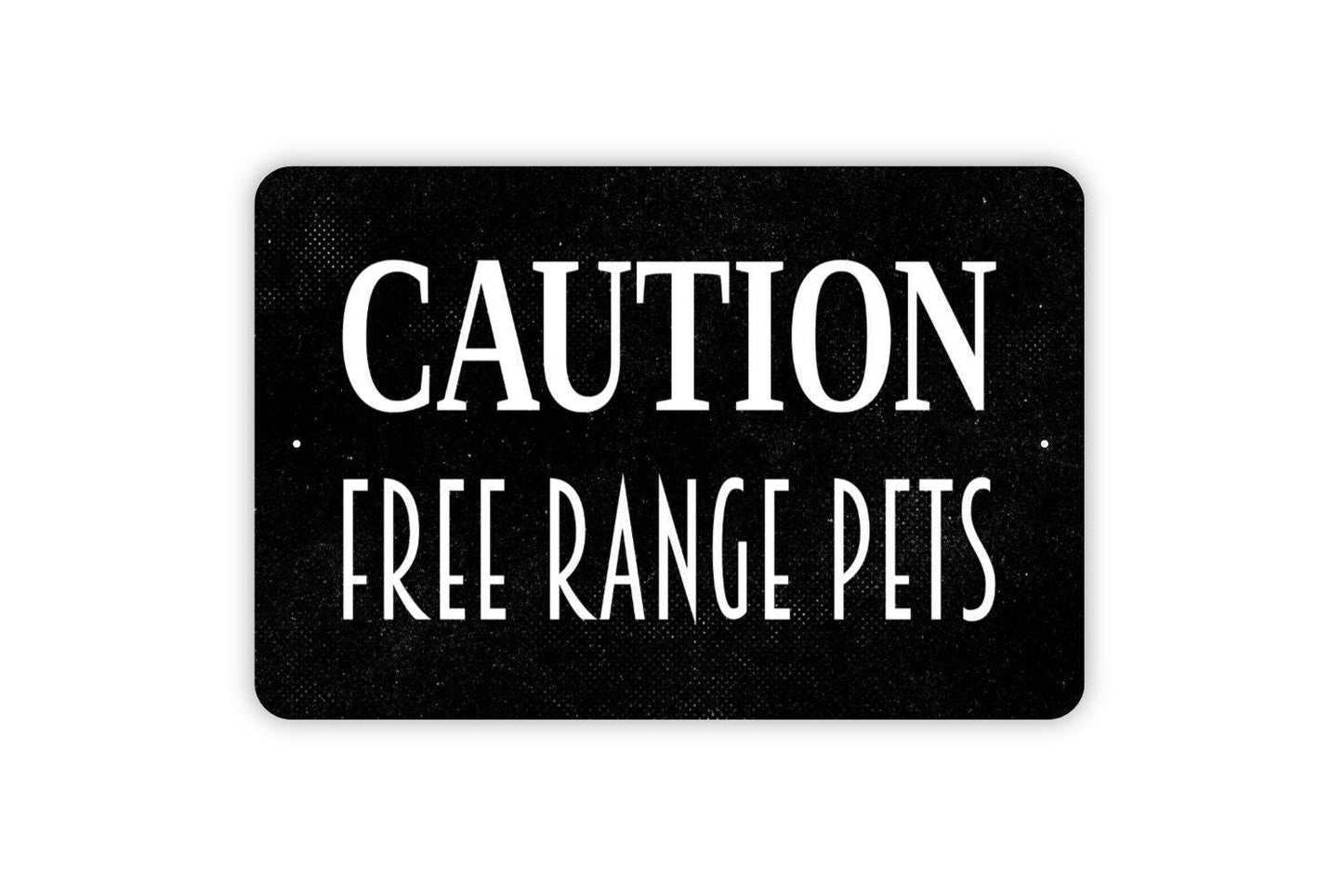 Caution Free Range Pets Sign - Dog Cat Chickens Loose Pets On Premises Metal Indoor or Outdoor Wall Art