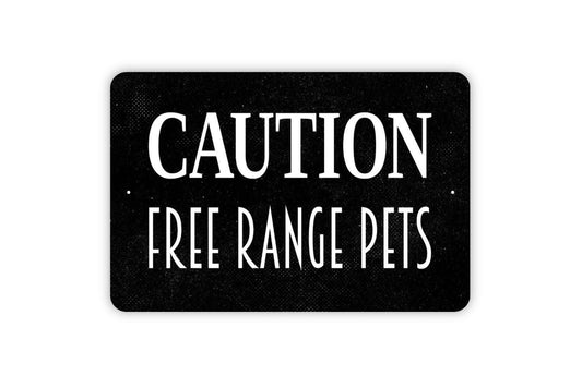 Caution Free Range Pets Sign - Dog Cat Chickens Loose Pets On Premises Metal Indoor or Outdoor Wall Art