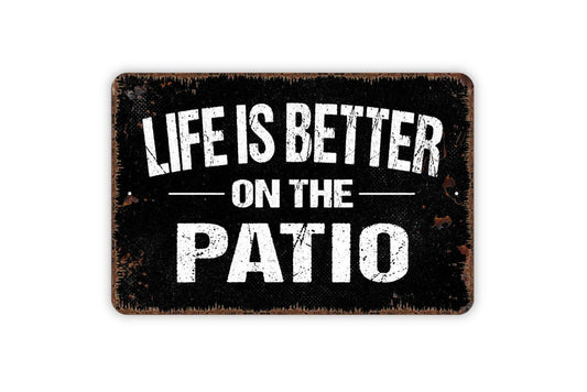 Life Is Better On The Patio Sign - Welcome Metal Wall Art - Indoor or Outdoor