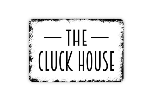 The Cluck House Sign | Funny Rustic Farmhouse Wall Sign for Chicken Coop, Barn, or Homestead | Metal Sign or Vinyl Sticker Hen House