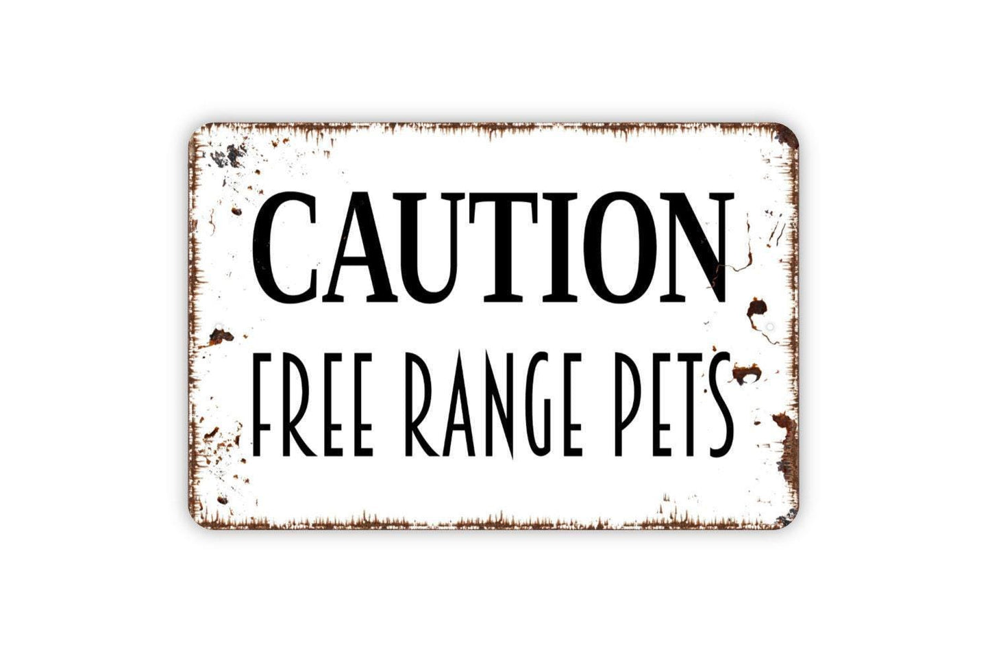 Caution Free Range Pets Sign - Dog Cat Chickens Loose Pets On Premises Metal Indoor or Outdoor Wall Art