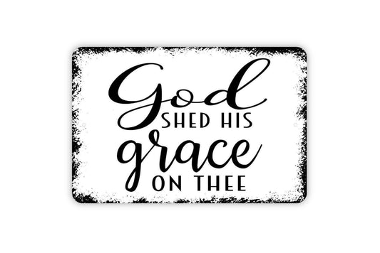 God Shed His Grace On Thee Sign - Christian Metal Indoor or Outdoor Wall Art