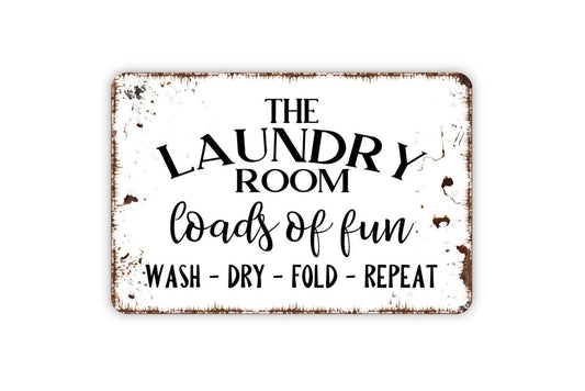 The Laundry Room Loads Of Fun Wash Dry Fold Repeat Sign - Funny Metal Wall Art