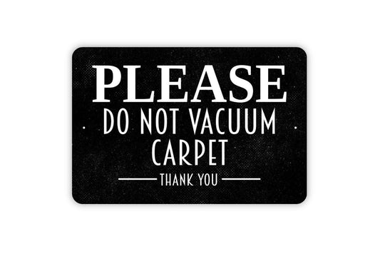 Please Do Not Vacuum Carpet Sign – Business Office Hotel Property Notice – Floor Cleaning Restriction Wall Decor – Metal Sign or Sticker