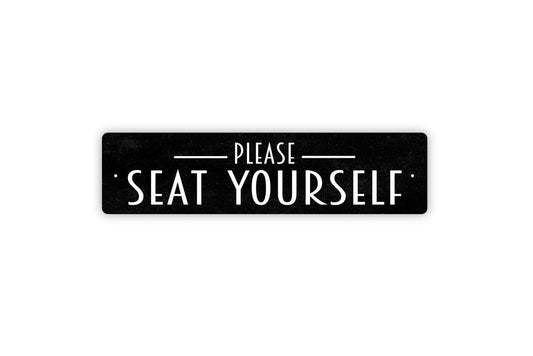 Please Seat Yourself Sign - Vinyl Sticker Or  Metal Street Sign or Door Name Plate Plaque