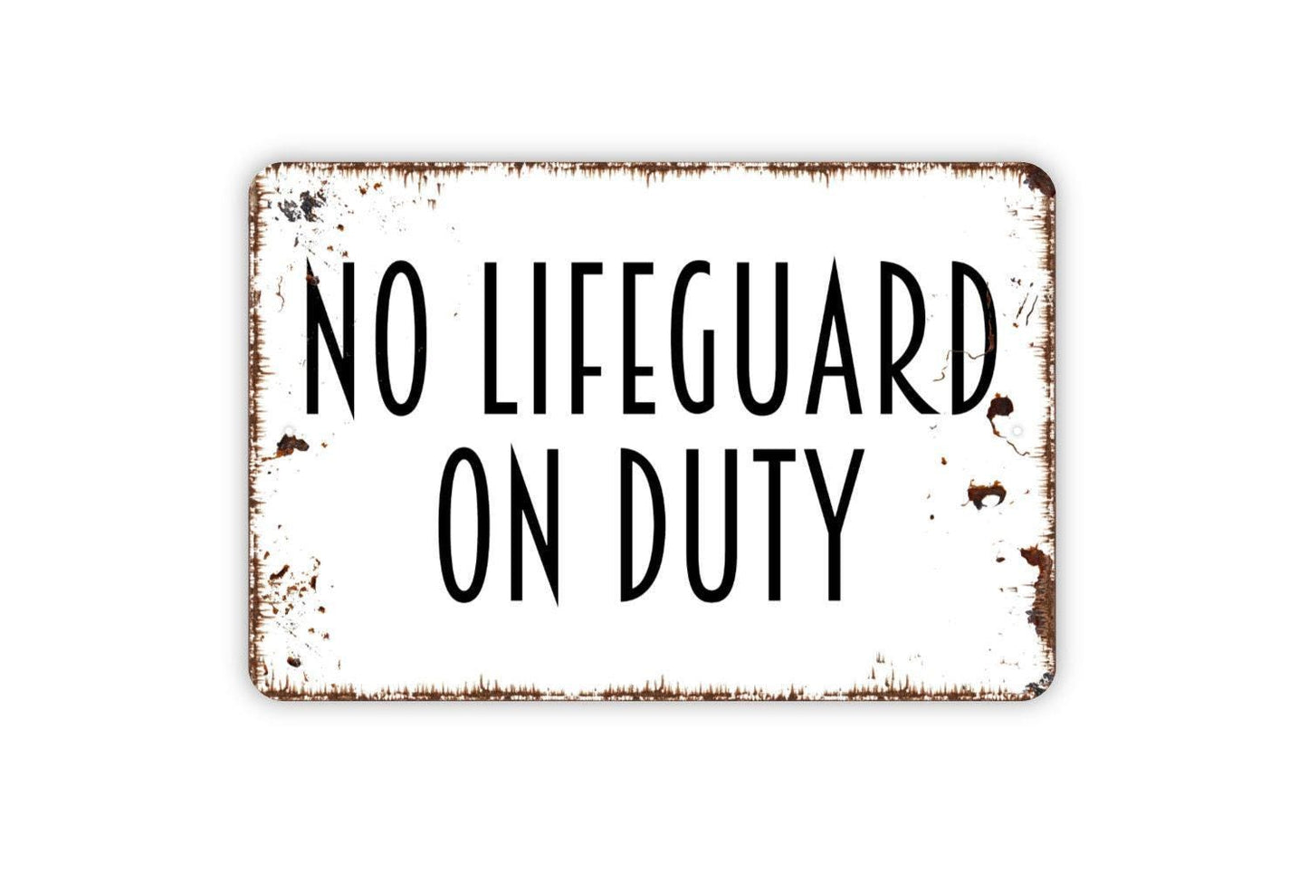 No Lifeguard On Duty Sign - Swimming Pool House Metal Wall Art - Indoor or Outdoor