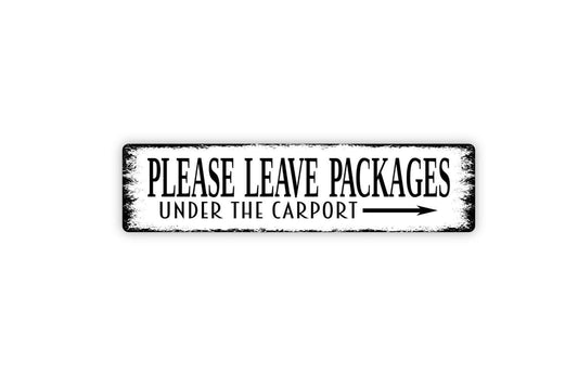 Please Leave Packages Under The Carport With Arrow Sign - Deliveries Vinyl Sticker Or  Metal Street Sign or Door Name Plate Plaque