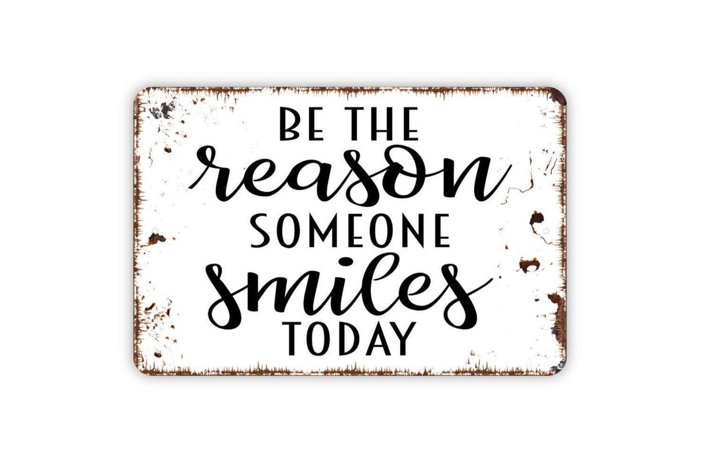 Be The Reason Someone Smiles Today Sign - Farmhouse Contemporary Modern Wall Art Metal Sign