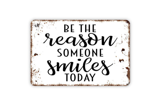 Be The Reason Someone Smiles Today Sign - Farmhouse Contemporary Modern Wall Art Metal Sign