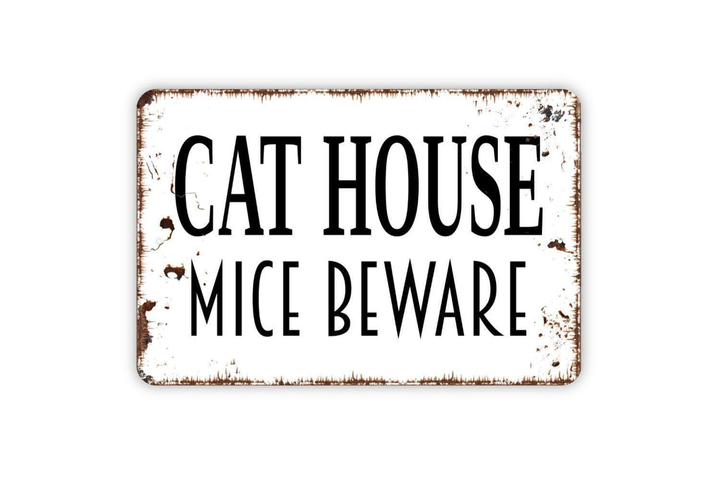 Cat House Mice Beware Sign - Metal Wall Art - Indoor or Outdoor