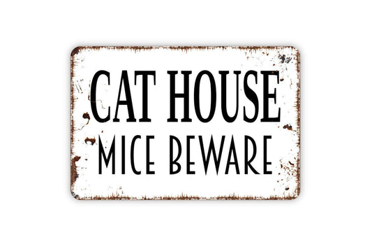 Cat House Mice Beware Sign - Metal Wall Art - Indoor or Outdoor