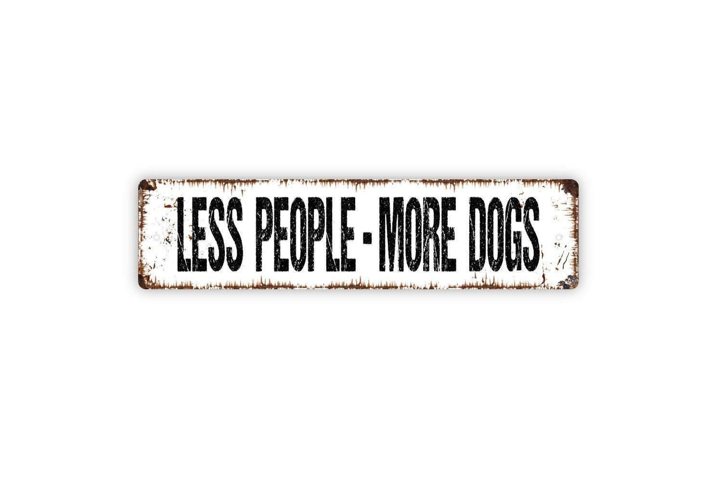 Less People More Dogs Sign - Funny Dog Puppy Pup K9 Vinyl Sticker Or  Metal Street Sign or Door Name Plate Plaque
