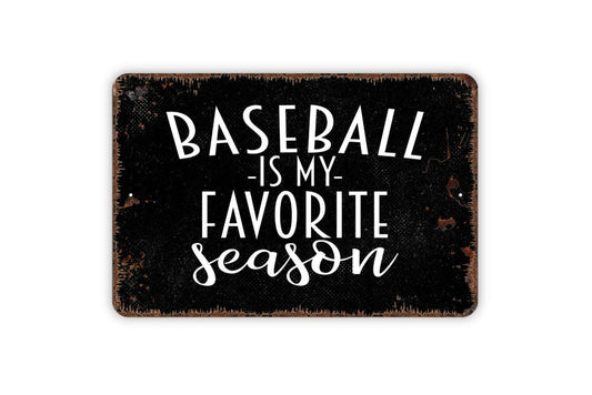 Baseball Is My Favorite Season Sign | Funny Sports Wall Decor for Game Room, Man Cave, or Bedroom | Metal Sign or Vinyl Sticker