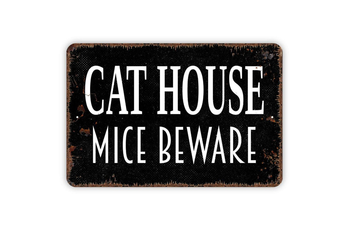 Cat House Mice Beware Sign - Metal Wall Art - Indoor or Outdoor