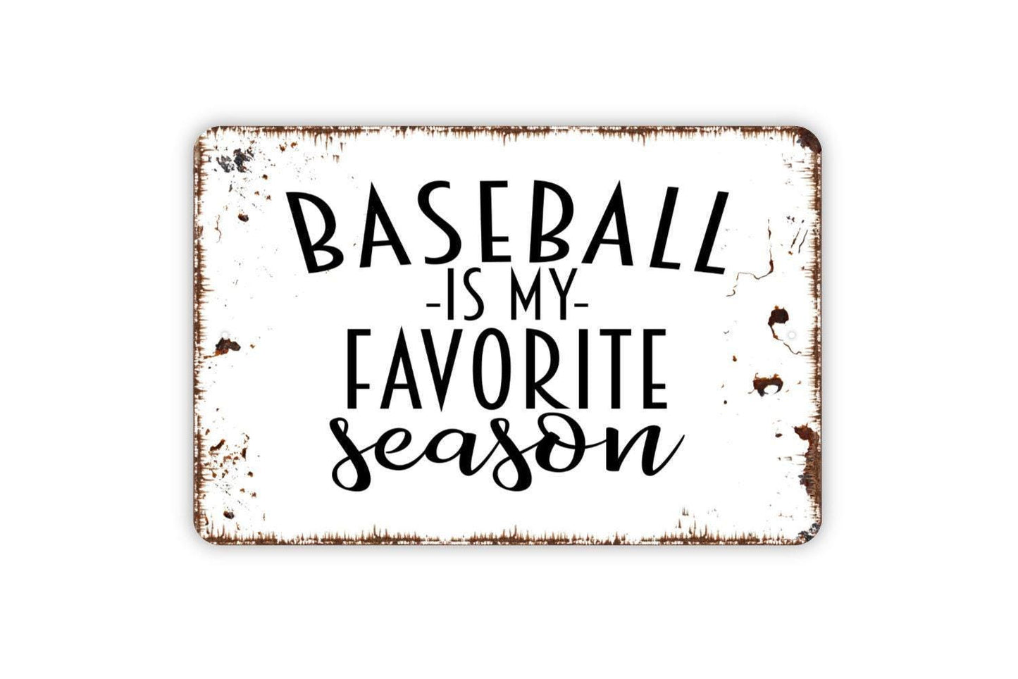 Baseball Is My Favorite Season Sign | Funny Sports Wall Decor for Game Room, Man Cave, or Bedroom | Metal Sign or Vinyl Sticker