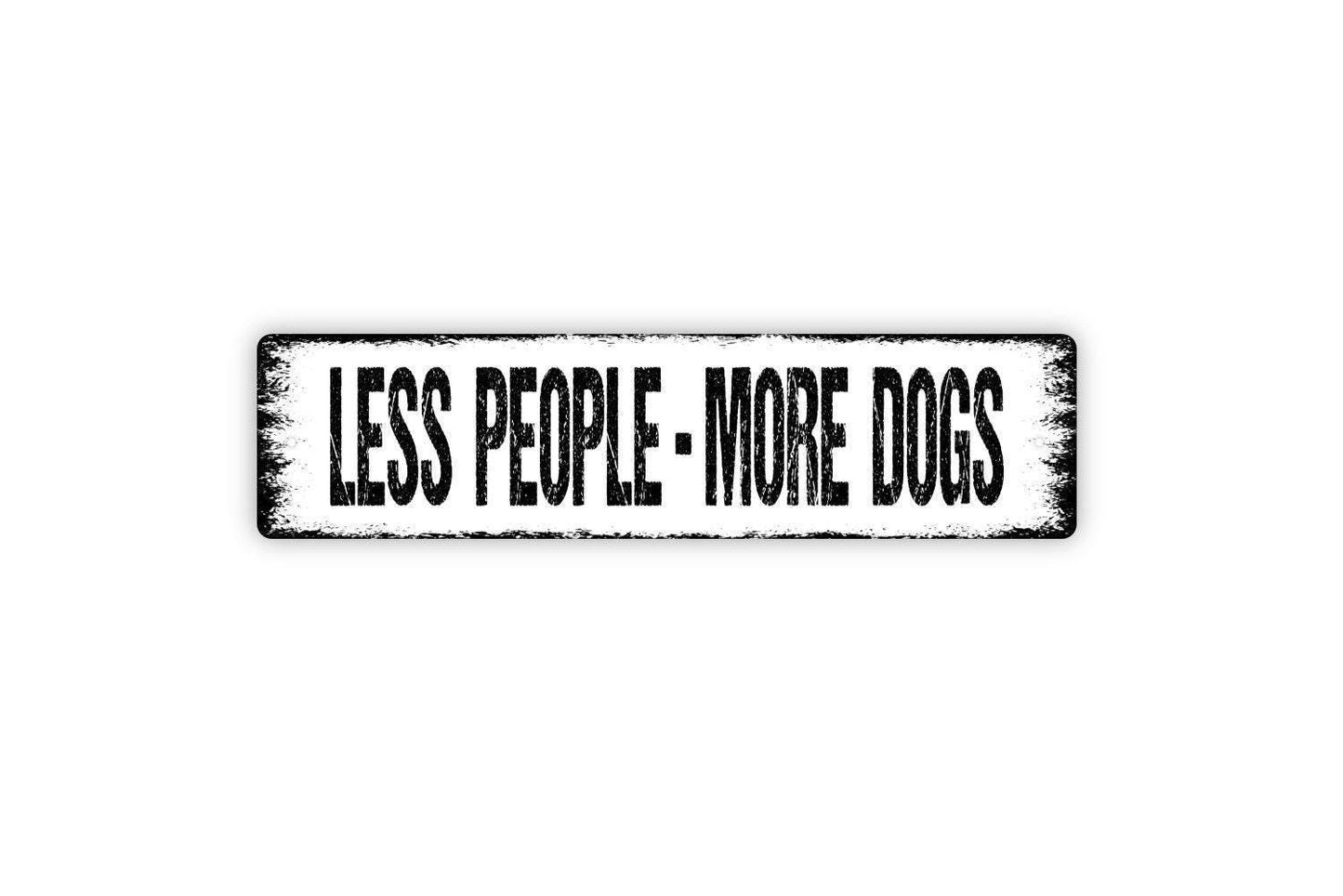 Less People More Dogs Sign - Funny Dog Puppy Pup K9 Vinyl Sticker Or  Metal Street Sign or Door Name Plate Plaque