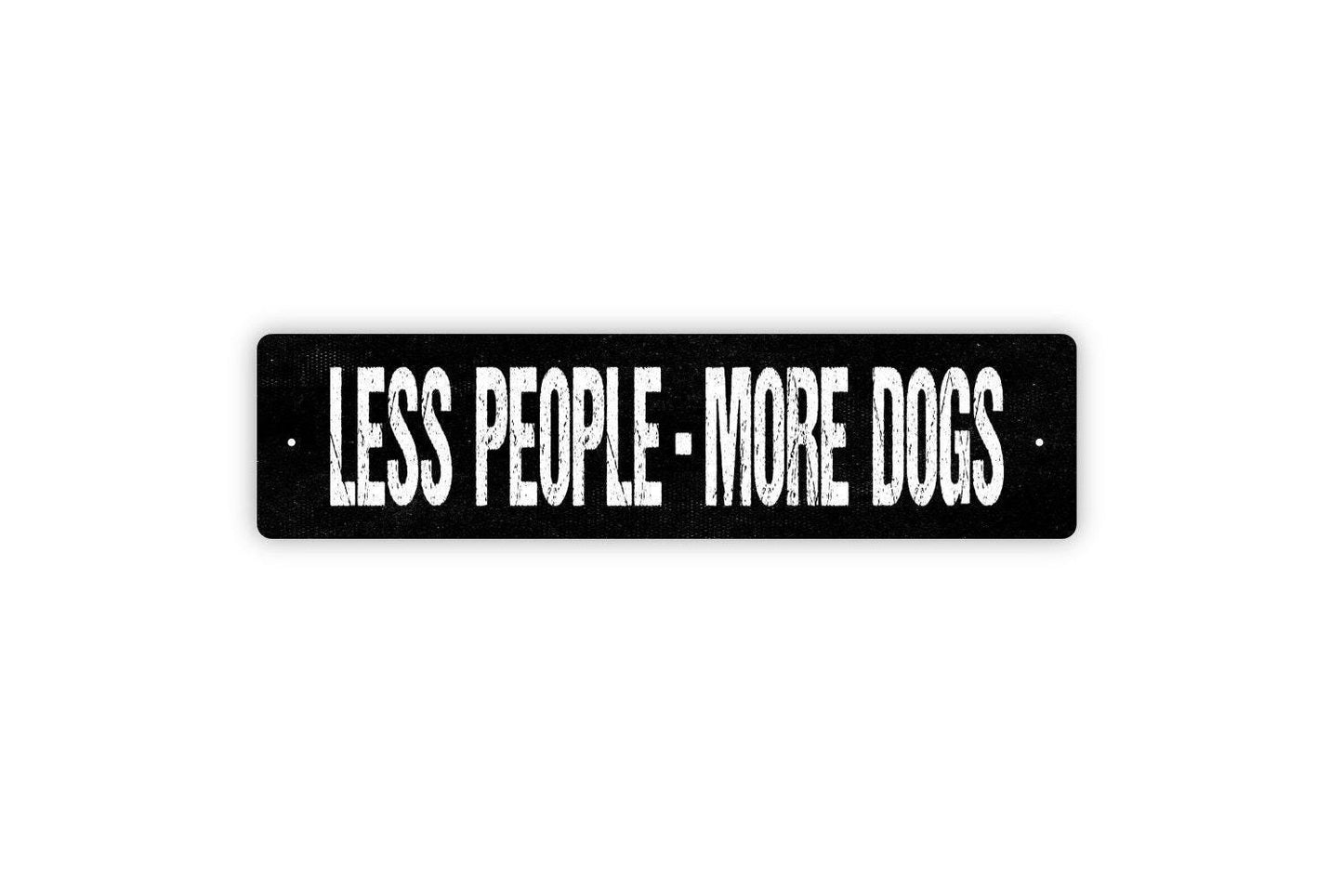 Less People More Dogs Sign - Funny Dog Puppy Pup K9 Vinyl Sticker Or  Metal Street Sign or Door Name Plate Plaque