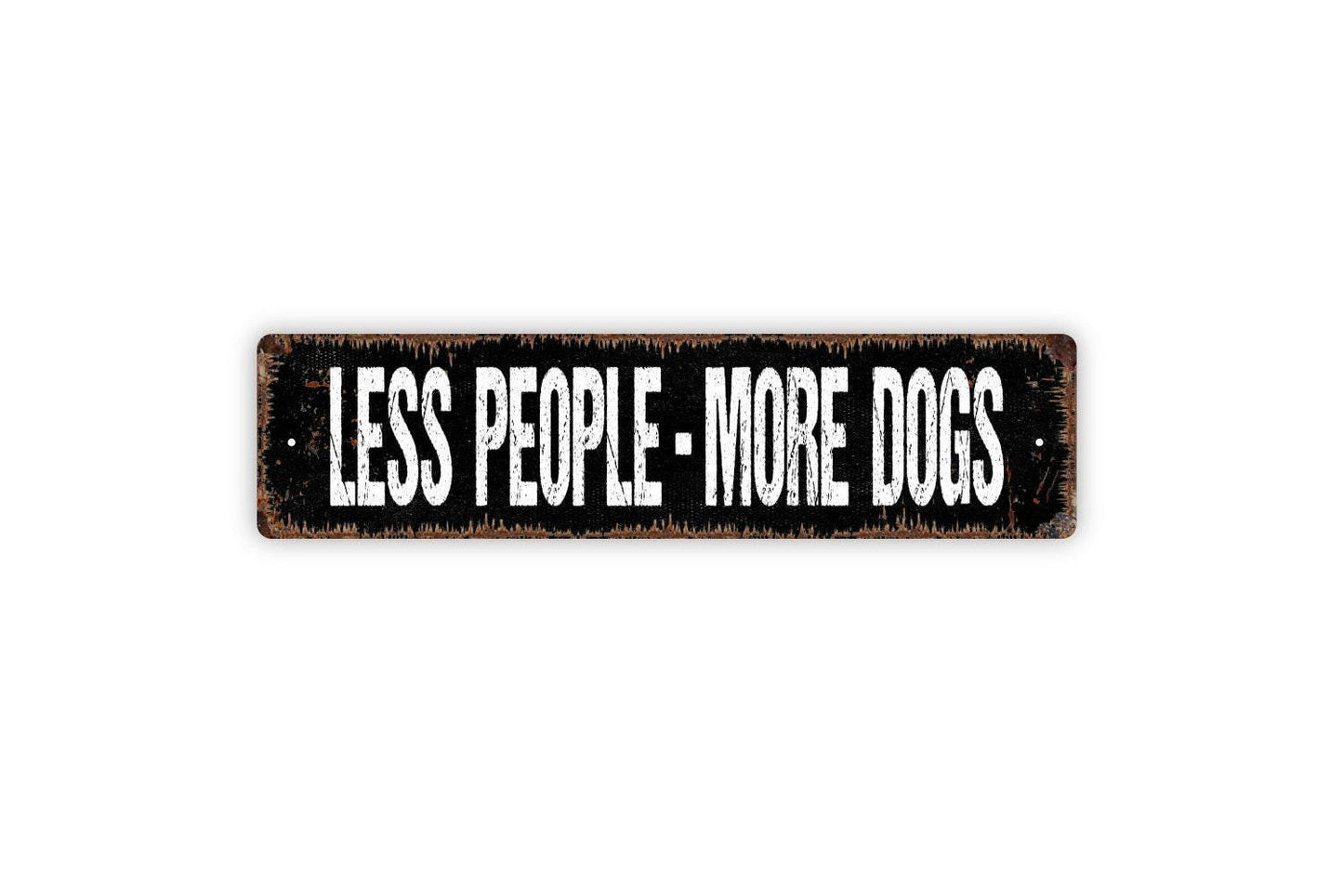 Less People More Dogs Sign - Funny Dog Puppy Pup K9 Vinyl Sticker Or  Metal Street Sign or Door Name Plate Plaque