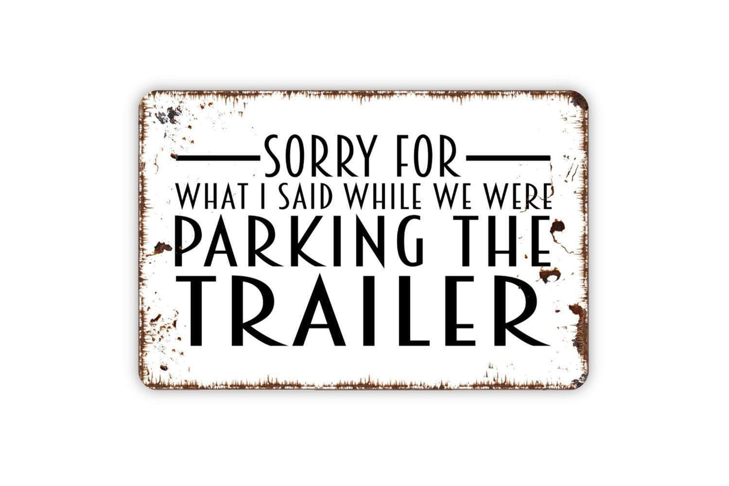 Sorry For What I Said While We Were Parking The Trailer Sign, Funny Metal Sign, Farmhouse Wall Decor Modern Wall Metal Sign