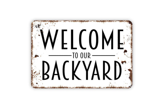 Welcome To Our Backyard Sign – Patio Garden Yard Wall Decor – Outdoor Living Space Family Gathering Plaque – Metal Sign or Sticker