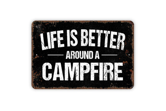 Life Is Better Around A Campfire Sign - Camping Metal Wall Art - Indoor or Outdoor