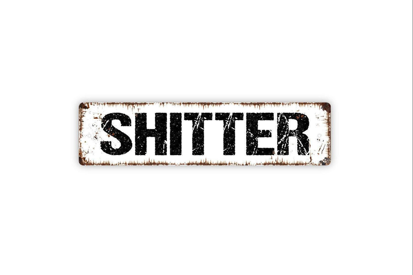 Shitter Sign - Funny Bathroom Restroom Over The Toilet Sign Vinyl Sticker Or  Street Metal Sign or Door Name Plate Plaque