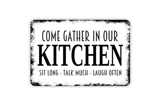 Come Gather Here In Our Kitchen Sit Long Talk Much Laugh Often Sign - Family Metal Indoor or Outdoor Wall Art