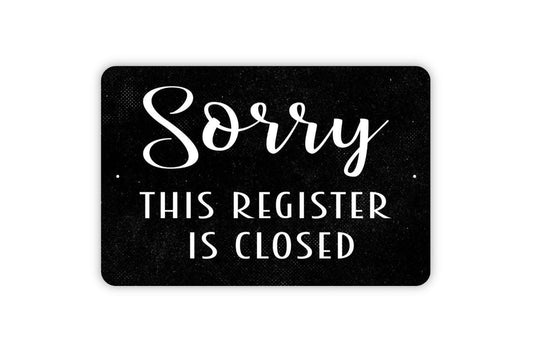 Sorry This Register Is Closed Sign | Retail Checkout Counter Sign | Rustic Store Business Decor | Metal Sign or Vinyl Sticker