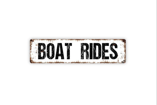 Boat Rides Sign - Boat Ship Cruise Captain Dock Lake River Sea Ocean Vinyl Sticker Or  Street Metal Sign or Door Name Plate Plaque