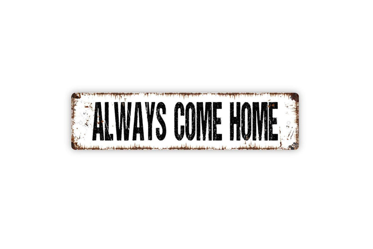 Always Come Home Sign - Anniversary You And Me Vinyl Sticker Or  Metal Street Sign or Door Name Plate Plaque