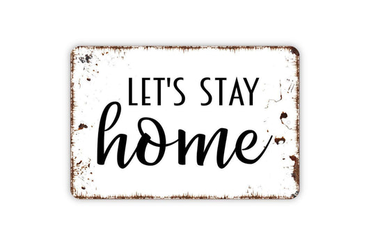 Let’s Stay Home Sign | Rustic Farmhouse Wall Decor | Cozy Home Quote Sign | Custom Metal Sign or Vinyl Sticker | Country Living Room Art