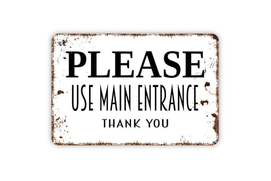 Please Use Main Entrance Sign - Metal Indoor or Outdoor Wall Art