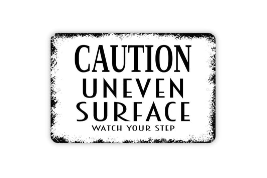 Caution Uneven Surface Watch Your Step Sign - Warning Notice Metal Wall Art - Indoor or Outdoor