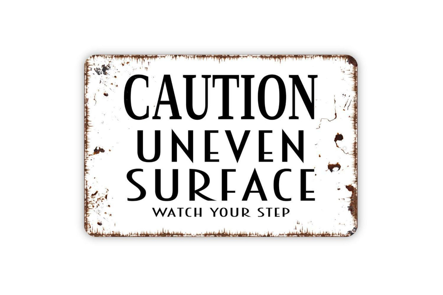 Caution Uneven Surface Watch Your Step Sign - Warning Notice Metal Wall Art - Indoor or Outdoor