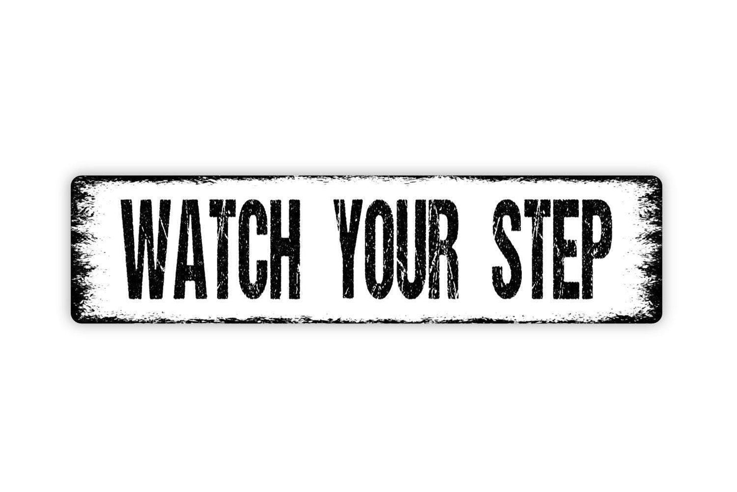 Watch Your Step Sign - Proceed With Caution Vinyl Sticker Or  Metal Street Sign or Door Name Plate Plaque