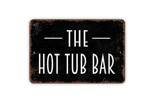 The Hot Tub Bar Sign – Outdoor Patio Wall Decor – Poolside or Backyard Bar Sign – Funny Relaxation Wall Art – Metal Sign or Vinyl Sticker