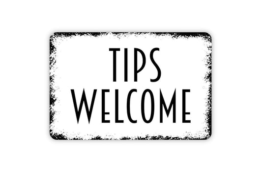 Tips Welcome Sign, Metal Sign, Farmhouse Contemporary Modern Wall Metal Sign