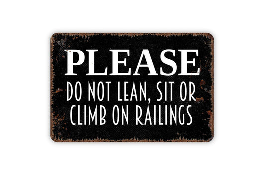 Please Do Not Lean, Sit Or Climb On Railings Sign - Keep Off Fence Gate Metal Wall Art - Indoor or Outdoor