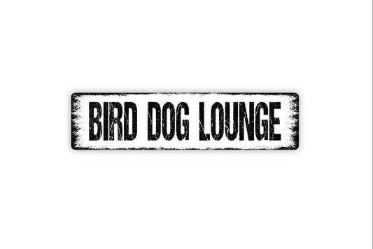 Bird Dog Lounge Sign Metal or Vinyl Sticker | Rustic Bar Decor | Funny Dog Lover Sign | Home Pub or Man Cave Wall Art | Hunting Dog Gift