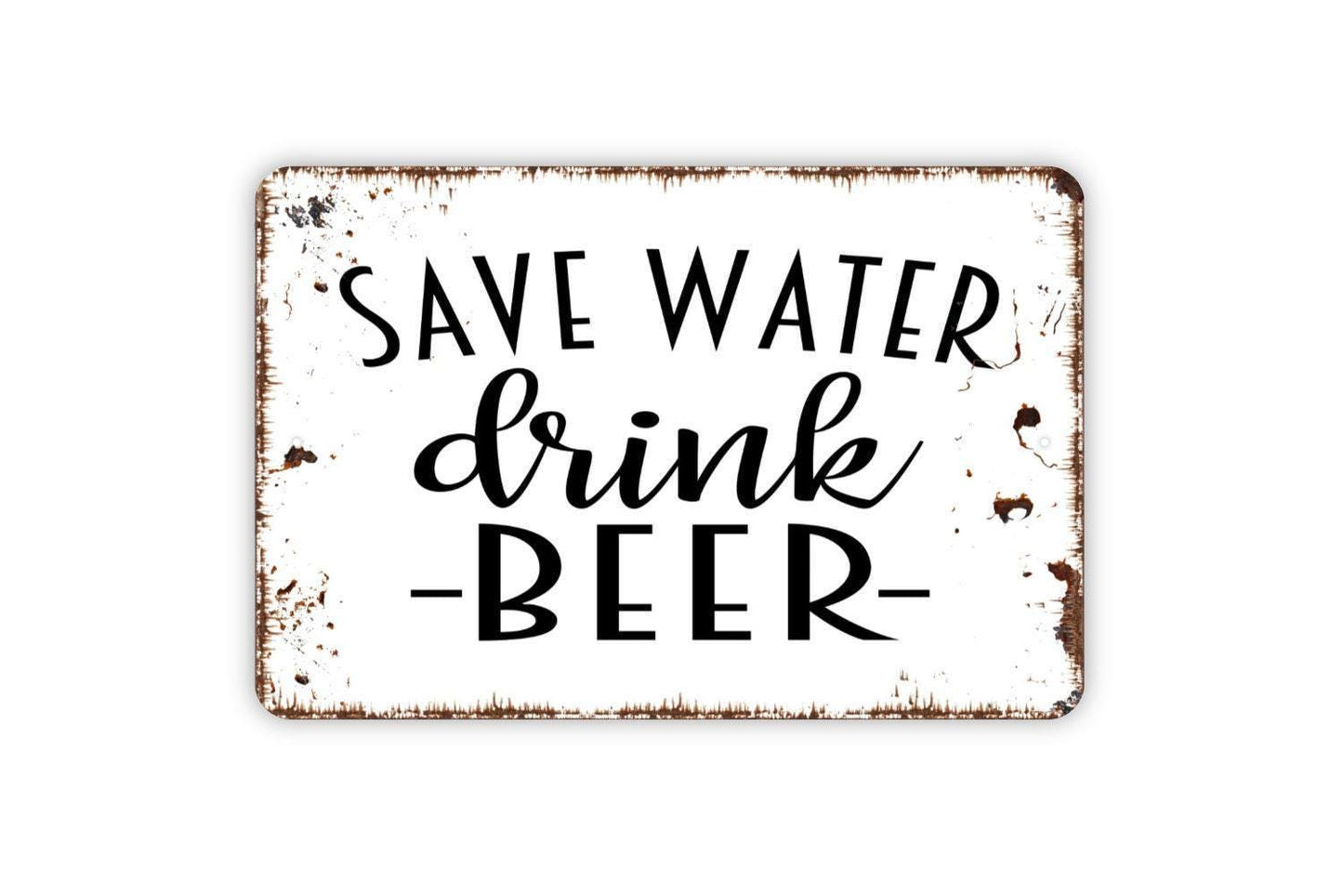 Save Water Drink Beer Sign - Funny Backyard Man Cave Bar Metal Wall Art - Indoor or Outdoor