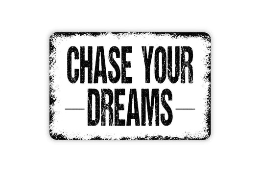 Chase You Dreams Sign  - Inspirational Metal Indoor or Outdoor Wall Art