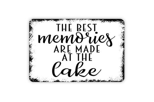 The Best Memories Are Made At The Lake Sign - Welcome Metal Wall Art - Indoor or Outdoor