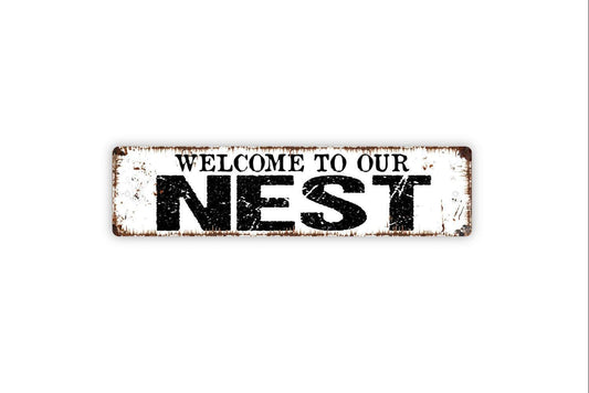 Welcome To Our Nest Sign - Vinyl Sticker Or  Metal Street Sign or Door Name Plate Plaque