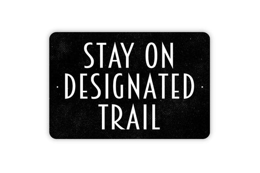 Stay On Designated Trail Sign | Hiking Nature Safety Sign | Metal Sign or Vinyl Sticker for Parks, Trails, Camps, or Outdoor Areas