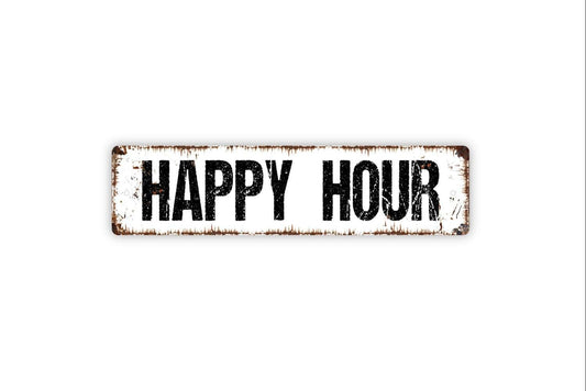 Happy Hour Sign - Vinyl Sticker Or  Metal Street Sign or Door Name Plate Plaque