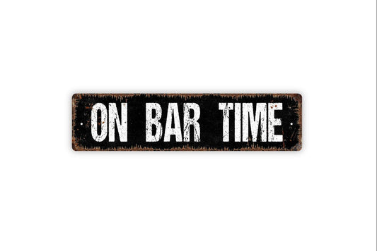 On Bar Time Sign - Man Cave Beer Pub Bar Tavern Saloon Patio Tiki Hut Vinyl Sticker Or  Street Metal Sign or Door Name Plate Plaque